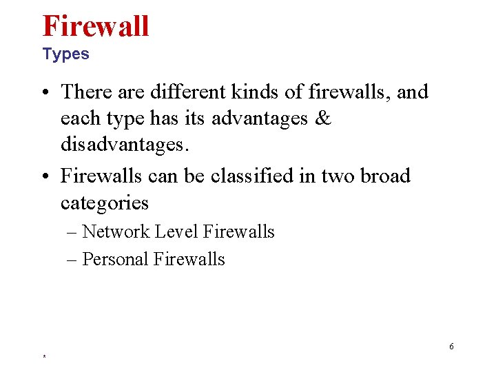 Firewall Types • There are different kinds of firewalls, and each type has its