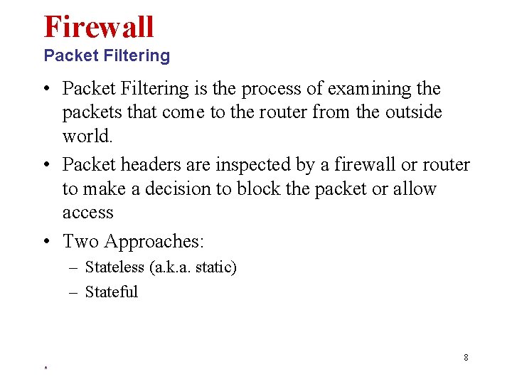 Firewall Packet Filtering • Packet Filtering is the process of examining the packets that