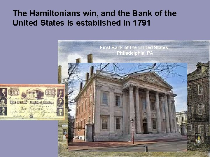 The Hamiltonians win, and the Bank of the United States is established in 1791