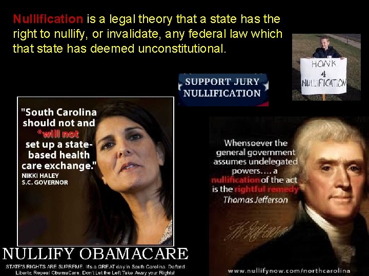 Nullification is a legal theory that a state has the right to nullify, or