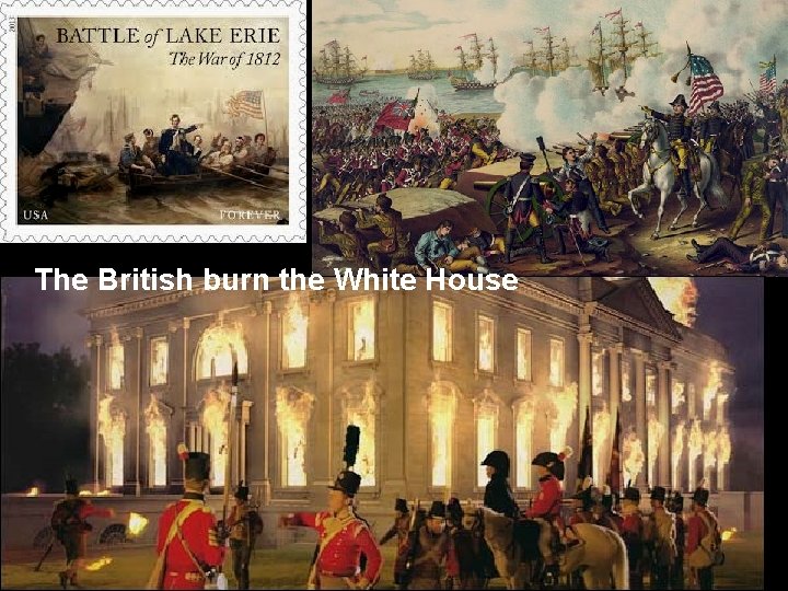 The British burn the White House 