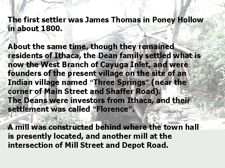 The first settler was James Thomas in Poney Hollow in about 1800. About the