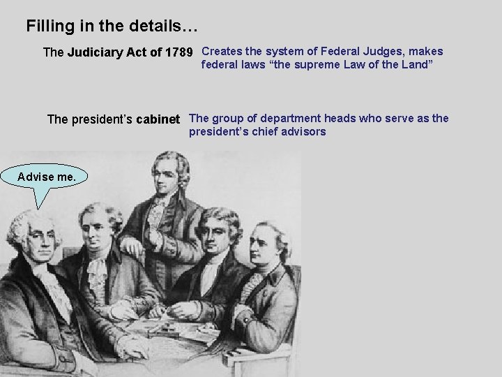 Filling in the details… The Judiciary Act of 1789 Creates the system of Federal