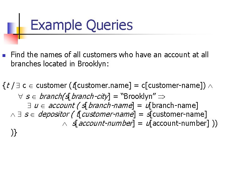 Example Queries n Find the names of all customers who have an account at