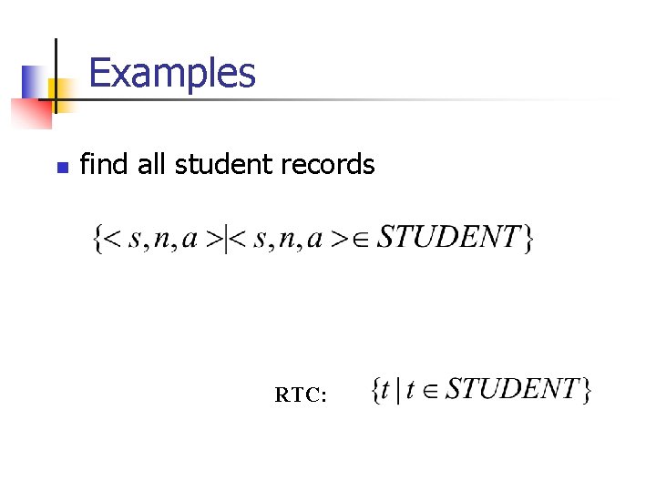 Examples n find all student records RTC: 