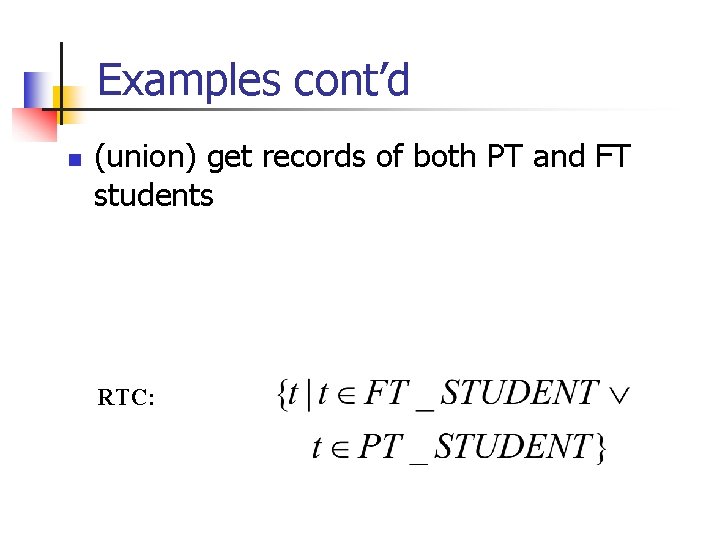 Examples cont’d n (union) get records of both PT and FT students RTC: 