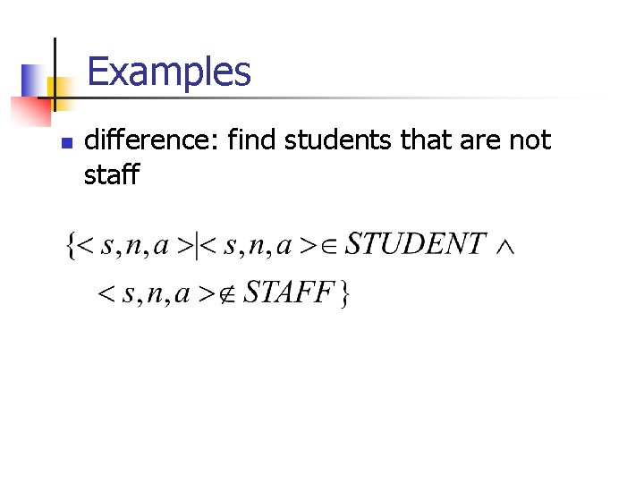 Examples n difference: find students that are not staff 