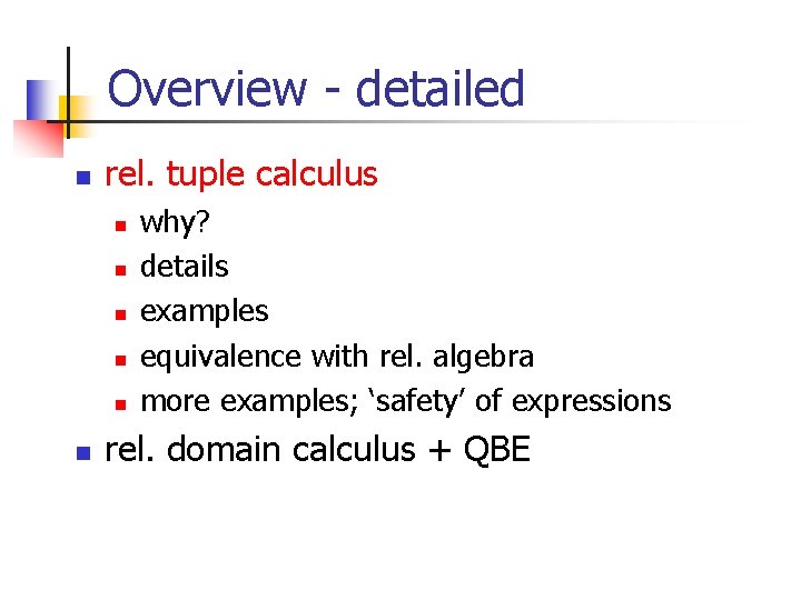 Overview - detailed n rel. tuple calculus n n n why? details examples equivalence