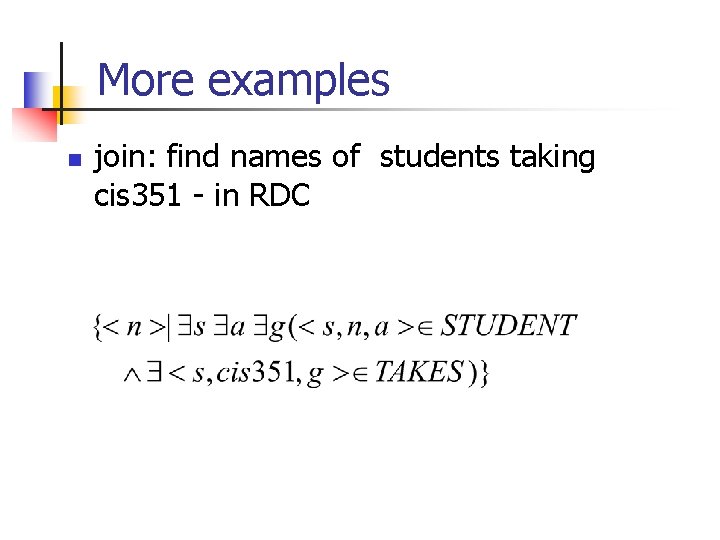 More examples n join: find names of students taking cis 351 - in RDC