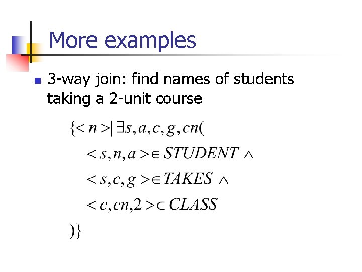 More examples n 3 -way join: find names of students taking a 2 -unit