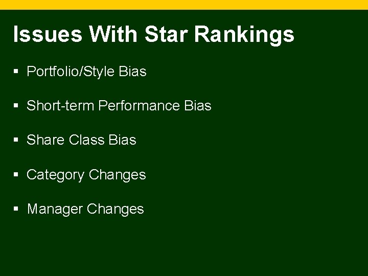 Issues With Star Rankings § Portfolio/Style Bias § Short-term Performance Bias § Share Class