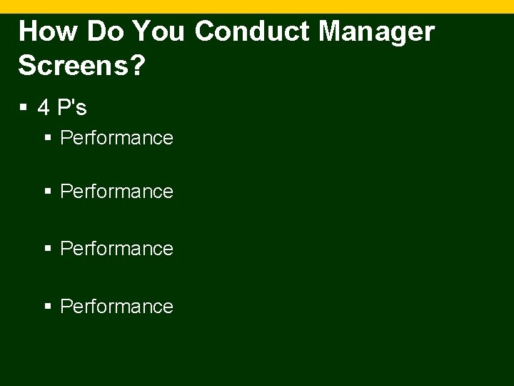 How Do You Conduct Manager Screens? § 4 P's § Performance 