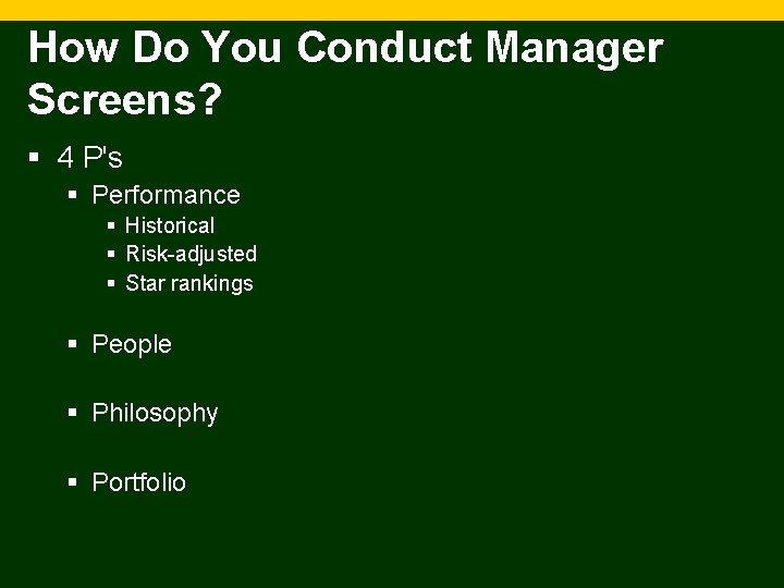 How Do You Conduct Manager Screens? § 4 P's § Performance § Historical §