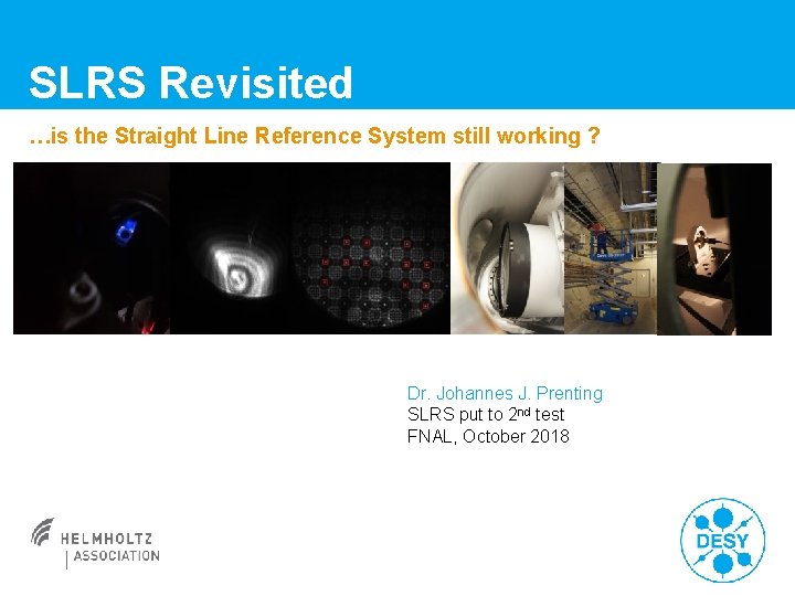 SLRS Revisited …is the Straight Line Reference System still working ? Dr. Johannes J.