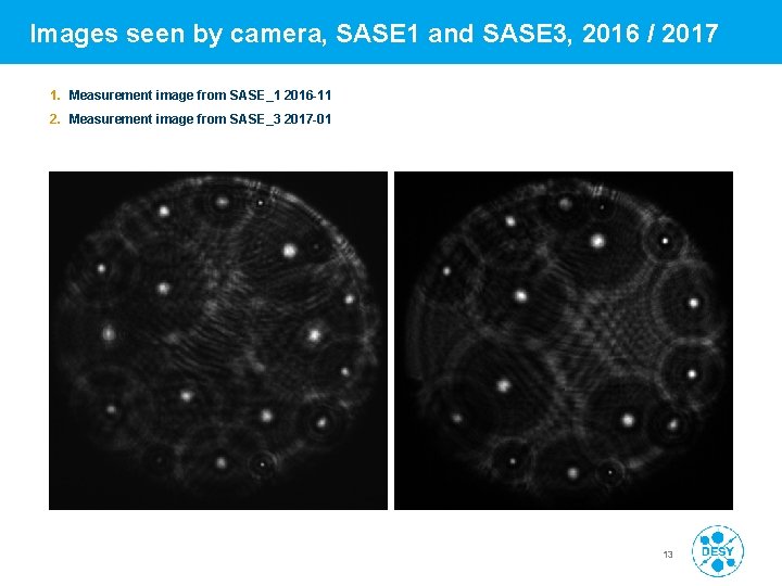 Images seen by camera, SASE 1 and SASE 3, 2016 / 2017 1. Measurement