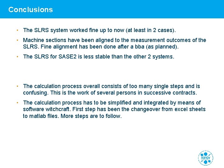 Conclusions • The SLRS system worked fine up to now (at least in 2