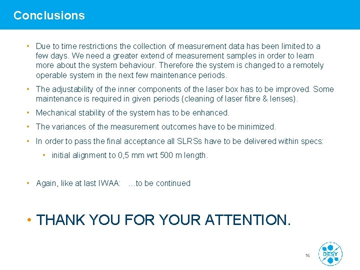 Conclusions • Due to time restrictions the collection of measurement data has been limited