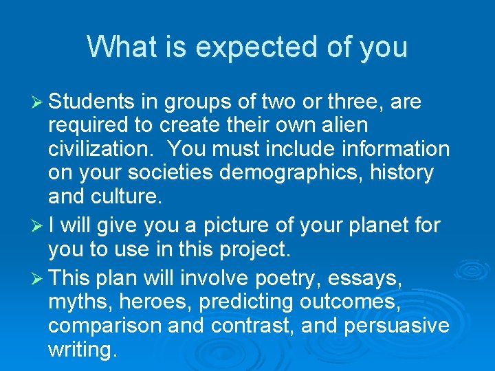 What is expected of you Ø Students in groups of two or three, are