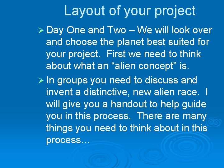 Layout of your project Ø Day One and Two – We will look over