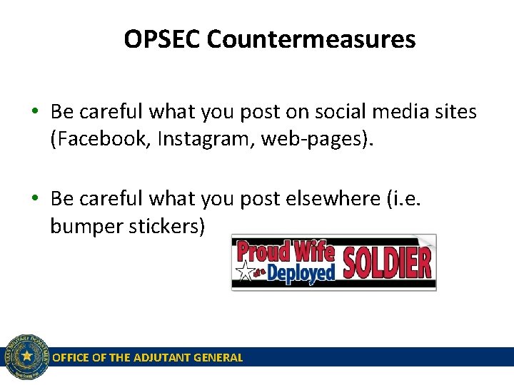 OPSEC Countermeasures • Be careful what you post on social media sites (Facebook, Instagram,