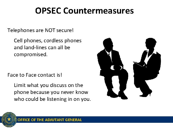 OPSEC Countermeasures Telephones are NOT secure! Cell phones, cordless phones and land-lines can all