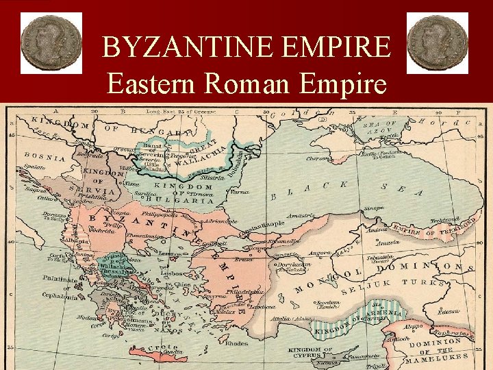 BYZANTINE EMPIRE Eastern Roman Empire 