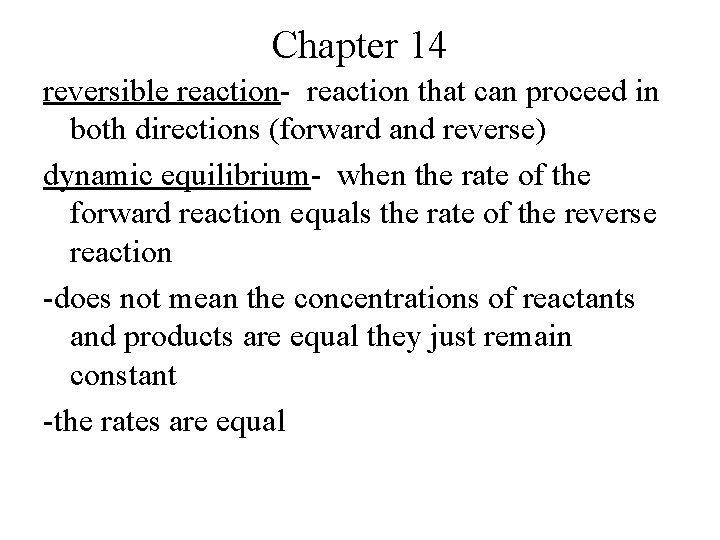 Chapter 14 reversible reaction- reaction that can proceed in both directions (forward and reverse)