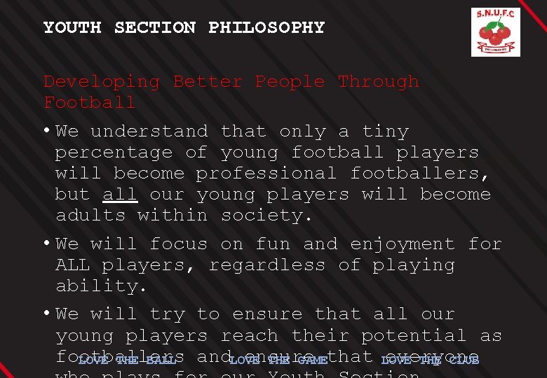YOUTH SECTION PHILOSOPHY Developing Better People Through Football • We understand that only a