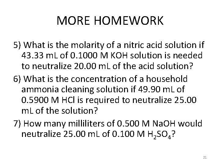 MORE HOMEWORK 5) What is the molarity of a nitric acid solution if 43.
