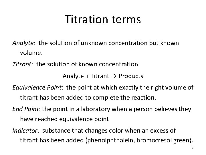 Titration terms Analyte: the solution of unknown concentration but known volume. Titrant: the solution