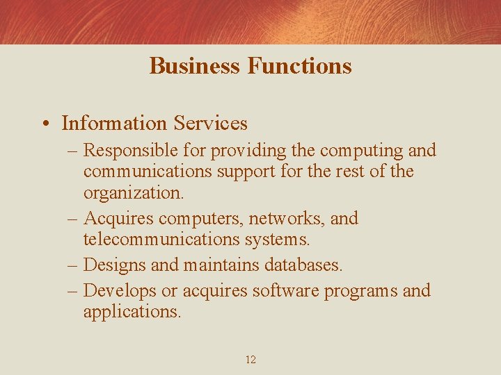 Business Functions • Information Services – Responsible for providing the computing and communications support