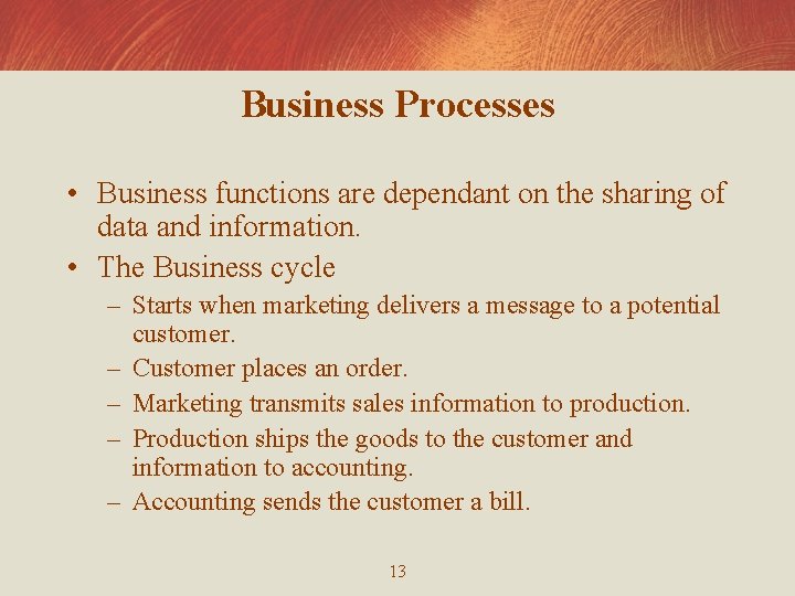 Business Processes • Business functions are dependant on the sharing of data and information.