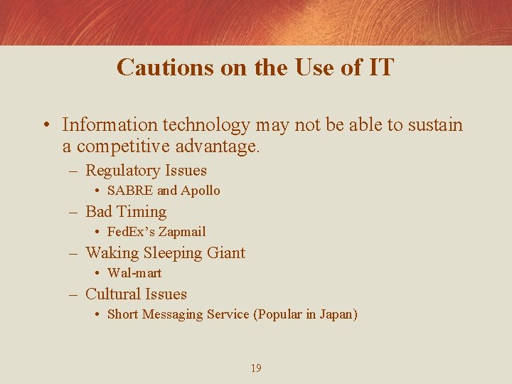 Cautions on the Use of IT • Information technology may not be able to