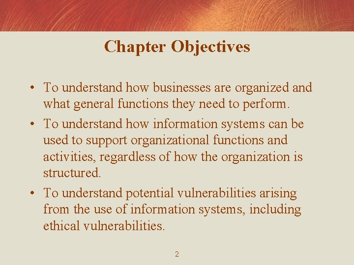 Chapter Objectives • To understand how businesses are organized and what general functions they