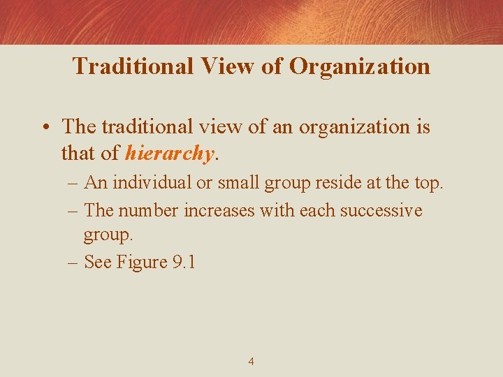 Traditional View of Organization • The traditional view of an organization is that of