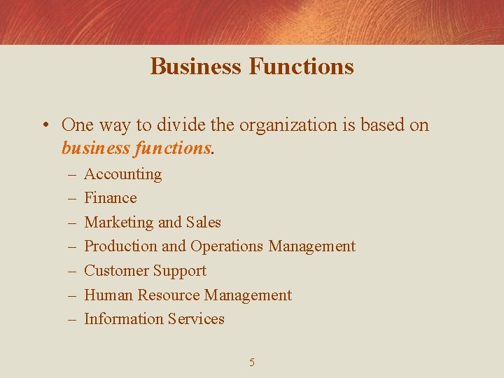 Business Functions • One way to divide the organization is based on business functions.