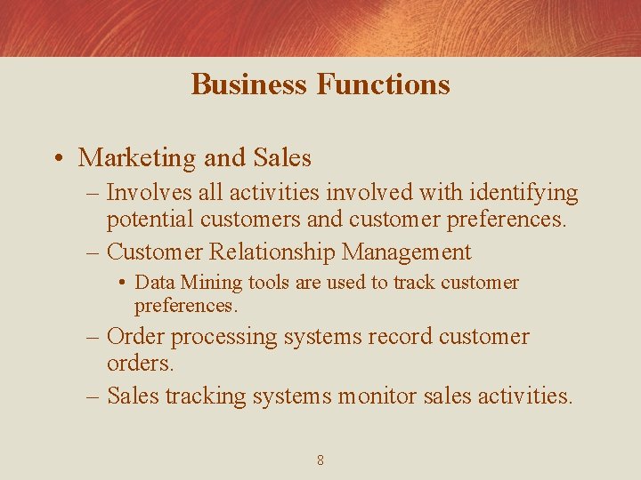 Business Functions • Marketing and Sales – Involves all activities involved with identifying potential