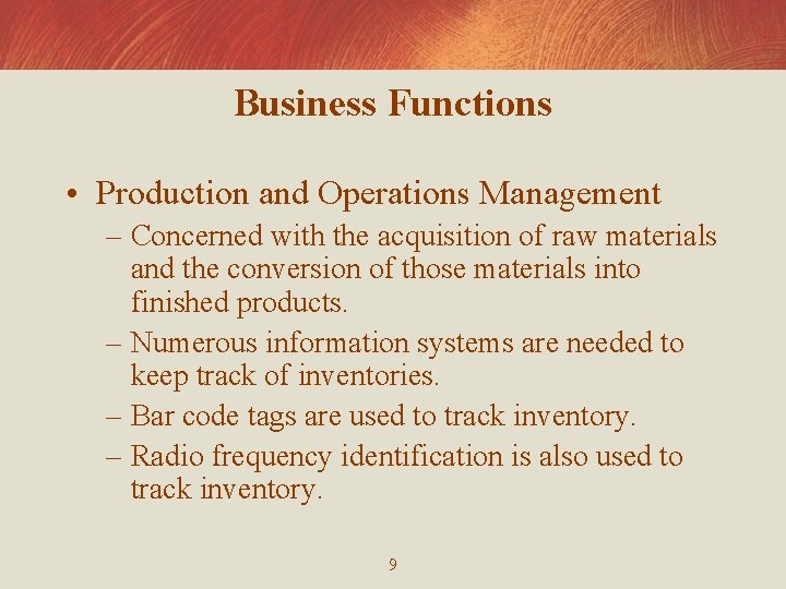 Business Functions • Production and Operations Management – Concerned with the acquisition of raw