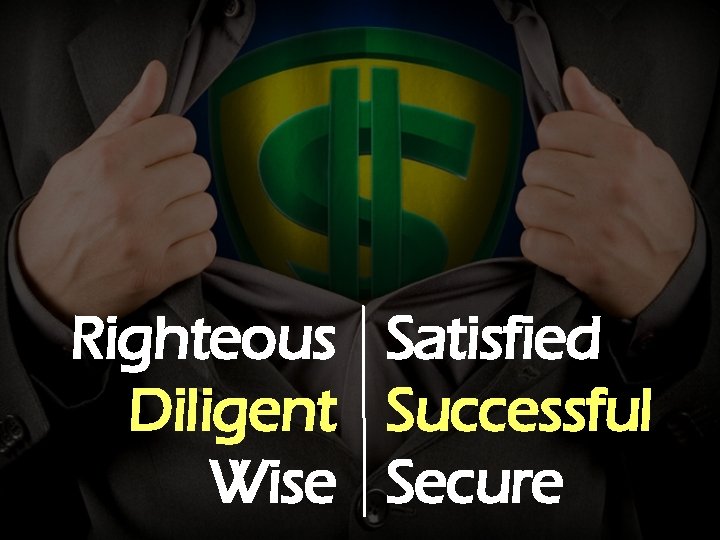 Righteous Satisfied Diligent Successful Wise Secure 