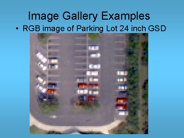 Image Gallery Examples • RGB image of Parking Lot 24 inch GSD 