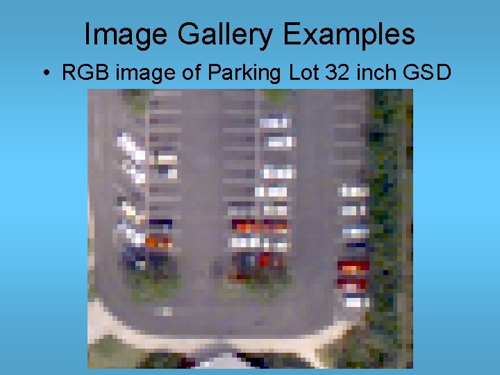 Image Gallery Examples • RGB image of Parking Lot 32 inch GSD Image Gallery Examples • RGB image of Parking Lot 32 inch GSD