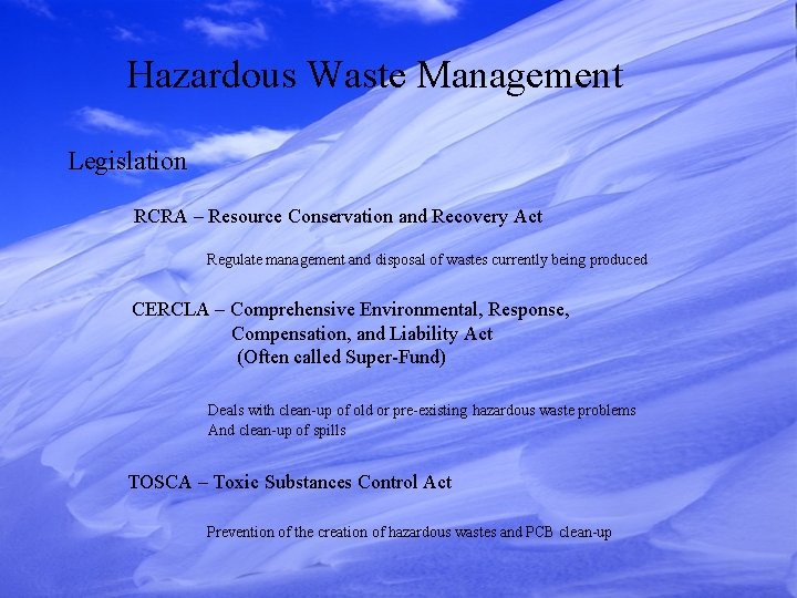 Hazardous Waste Management Legislation RCRA – Resource Conservation and Recovery Act Regulate management and