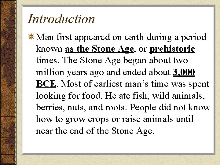 Introduction Man first appeared on earth during a period known as the Stone Age,