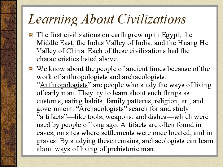 Learning About Civilizations The first civilizations on earth grew up in Egypt, the Middle