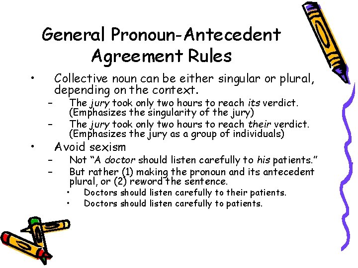 General Pronoun-Antecedent Agreement Rules • – – • – – Collective noun can be