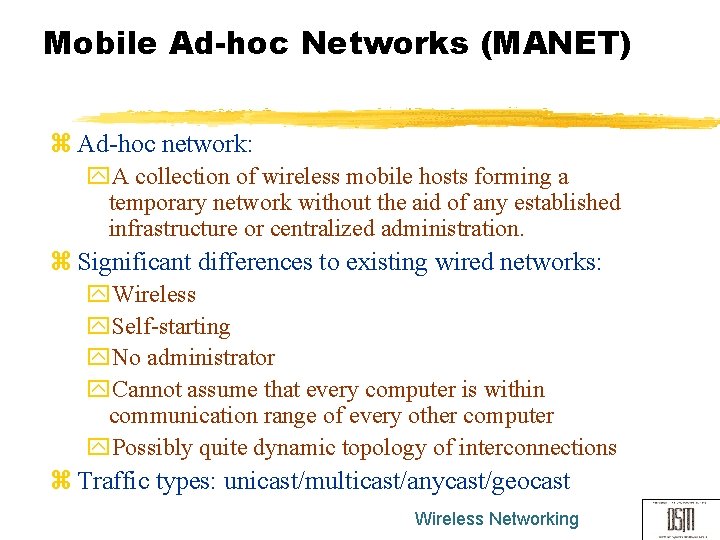 Mobile Ad-hoc Networks (MANET) z Ad-hoc network: y. A collection of wireless mobile hosts