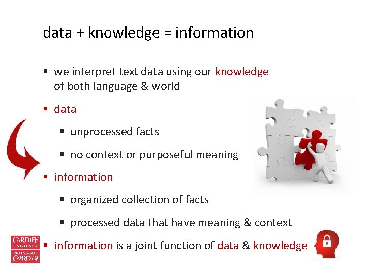data + knowledge = information § we interpret text data using our knowledge of