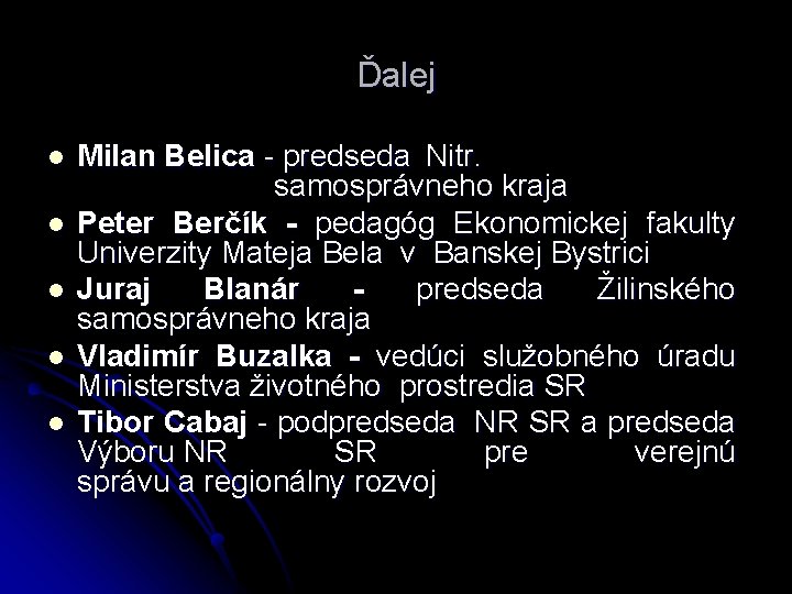 Ďalej l l l Milan Belica - predseda Nitr. samosprávneho kraja Peter Berčík -