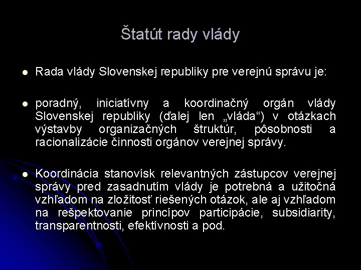 Štatút rady vlády l Rada vlády Slovenskej republiky pre verejnú správu je: l poradný,