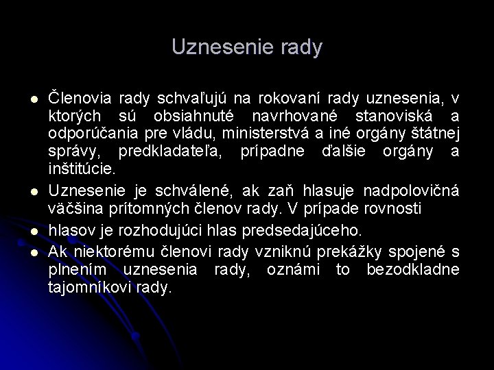 Uznesenie rady l l Členovia rady schvaľujú na rokovaní rady uznesenia, v ktorých sú